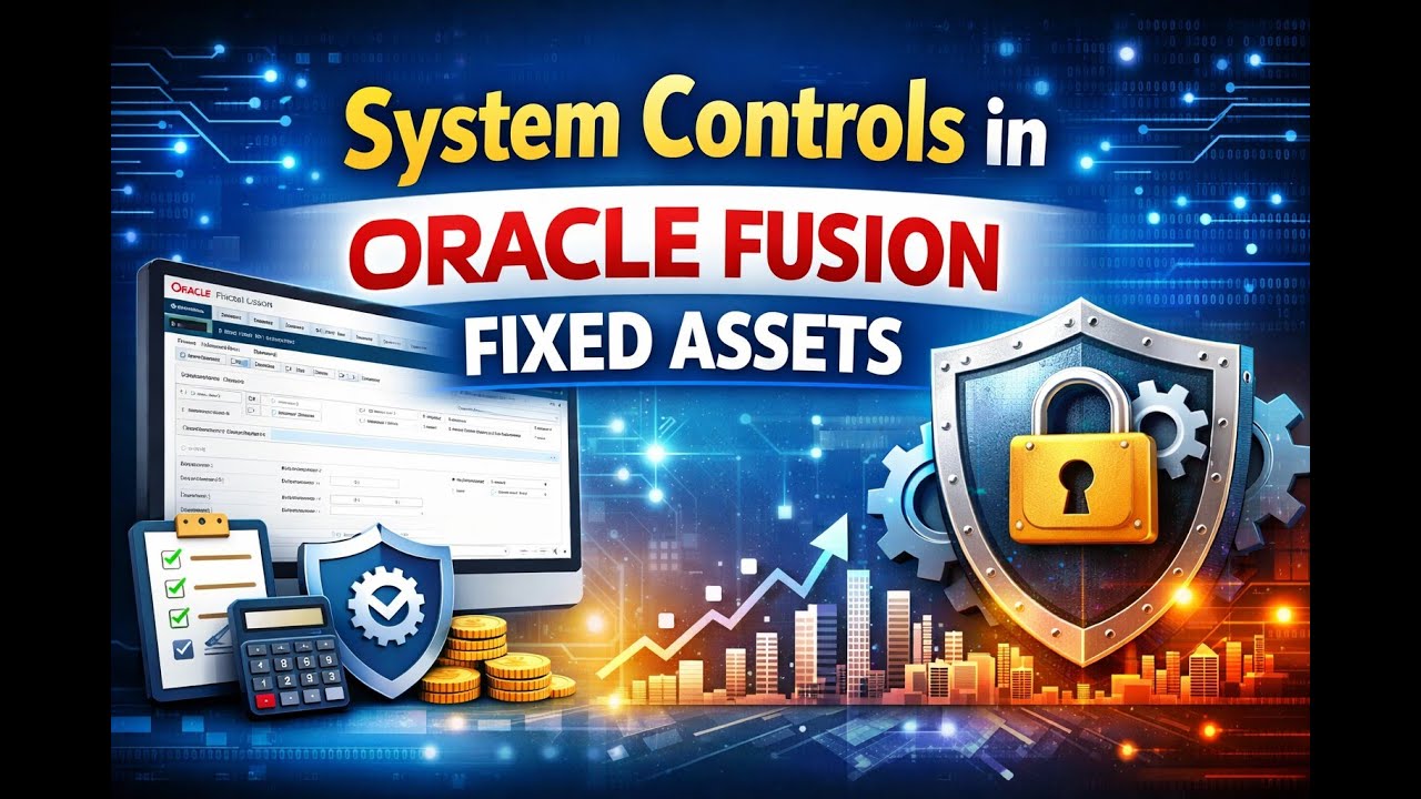 7. FA - System Controls in Oracle Fusion Fixed Assets with Live demo of its use while creating asset