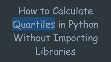 How to Calculate Quartiles in Python Without Importing Libraries