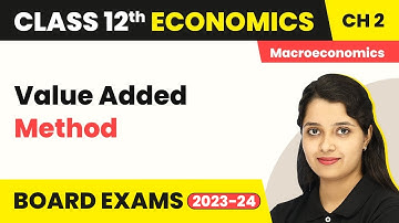 Class 12 Macroeconomics Chapter 2 | Value Added Method - National Income Accounting 2022-23