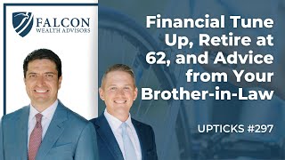 Financial Tune-Up, Retire at 62, and Advice from Your Brother-in-Law (Ep. 297)
