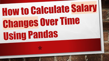 How to Calculate Salary Changes Over Time Using Pandas