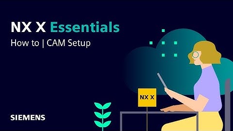 NX X Essentials | Tips and Tricks | CAM Setup