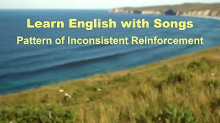 Pattern of Inconsistent Reinforcement - Learn English With Songs