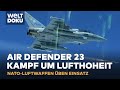 Air defender 23 luftmacht  kampfbereit ber europa  welt doku