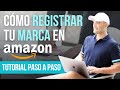 CÓMO REGISTRAR TU MARCA EN AMAZON BRAND REGISTRY - TUTORIAL PASO A PASO CON CASO PRÁCTICO Y TRUCOS