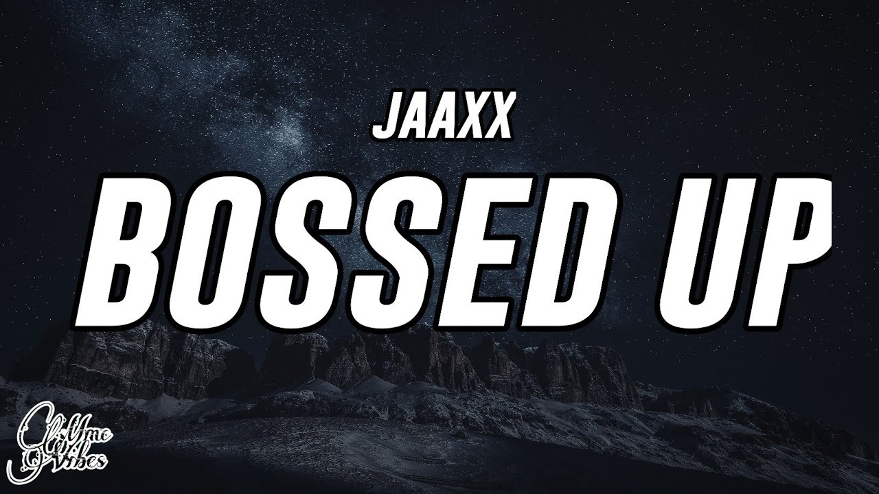 Jaaxx - Bossed Up (Lyrics)