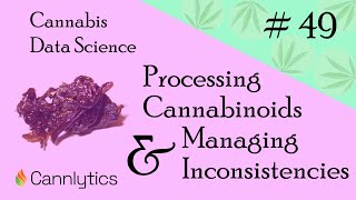Processing Cannabinoids and Managing Inconsistencies | Cannabis Data Science Episode 49 screenshot 4