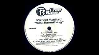 Michael Watford ‎- Say Something (Radio Mix)