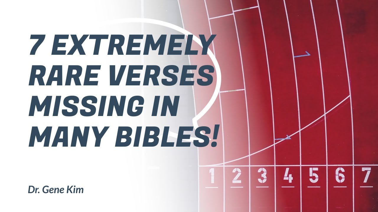 7 EXTREMELY RARE Verses MISSING In Many Bibles Dr Gene Kim YouTube 7 EXTREMELY RARE Verses MISSING In Many Bibles Dr Gene Kim YouTube