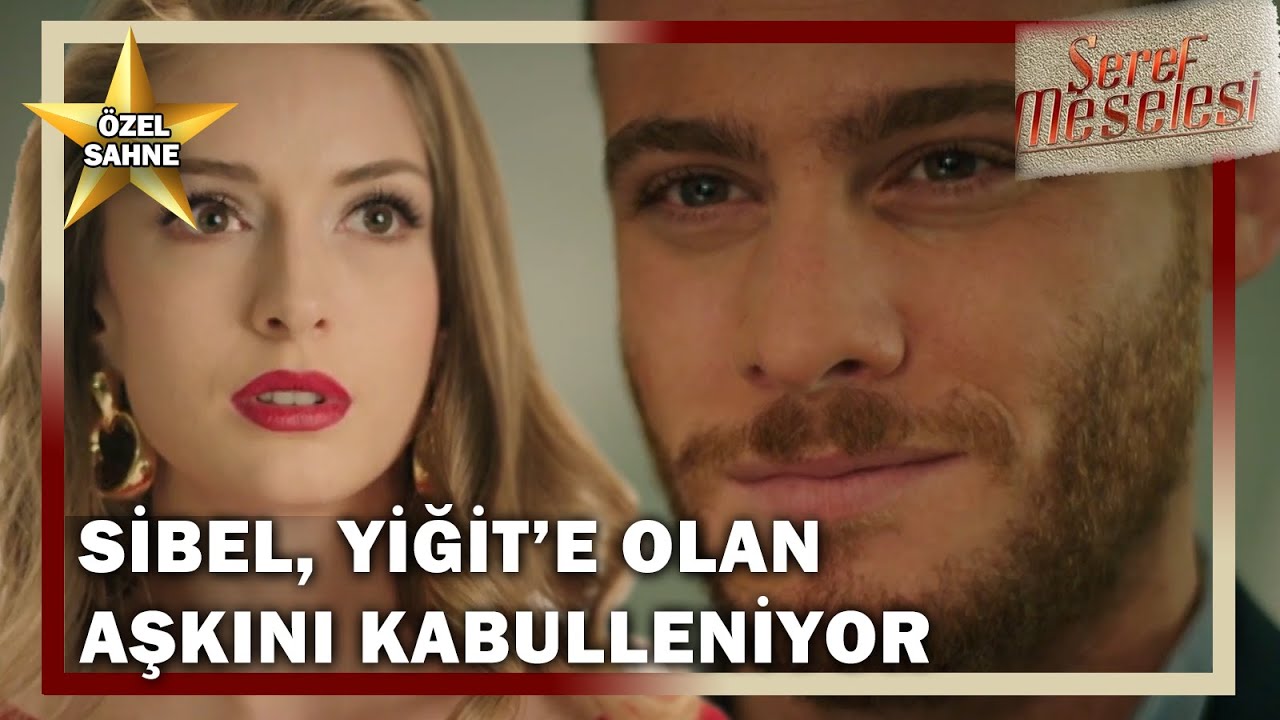 Sibel, Yiğit'e Olan Aşkını Kabulleniyor! - Şeref Meselesi Özel Sahne