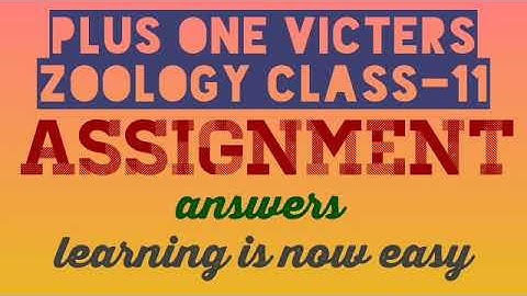 Plus one zoology class-11 assignment answers victers