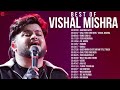 Best Of Vishal Mishra 2 Hours Non Stop Jaan Ban Gaye Chal Tere Ishq Mein Teri Hogaiyaan More 