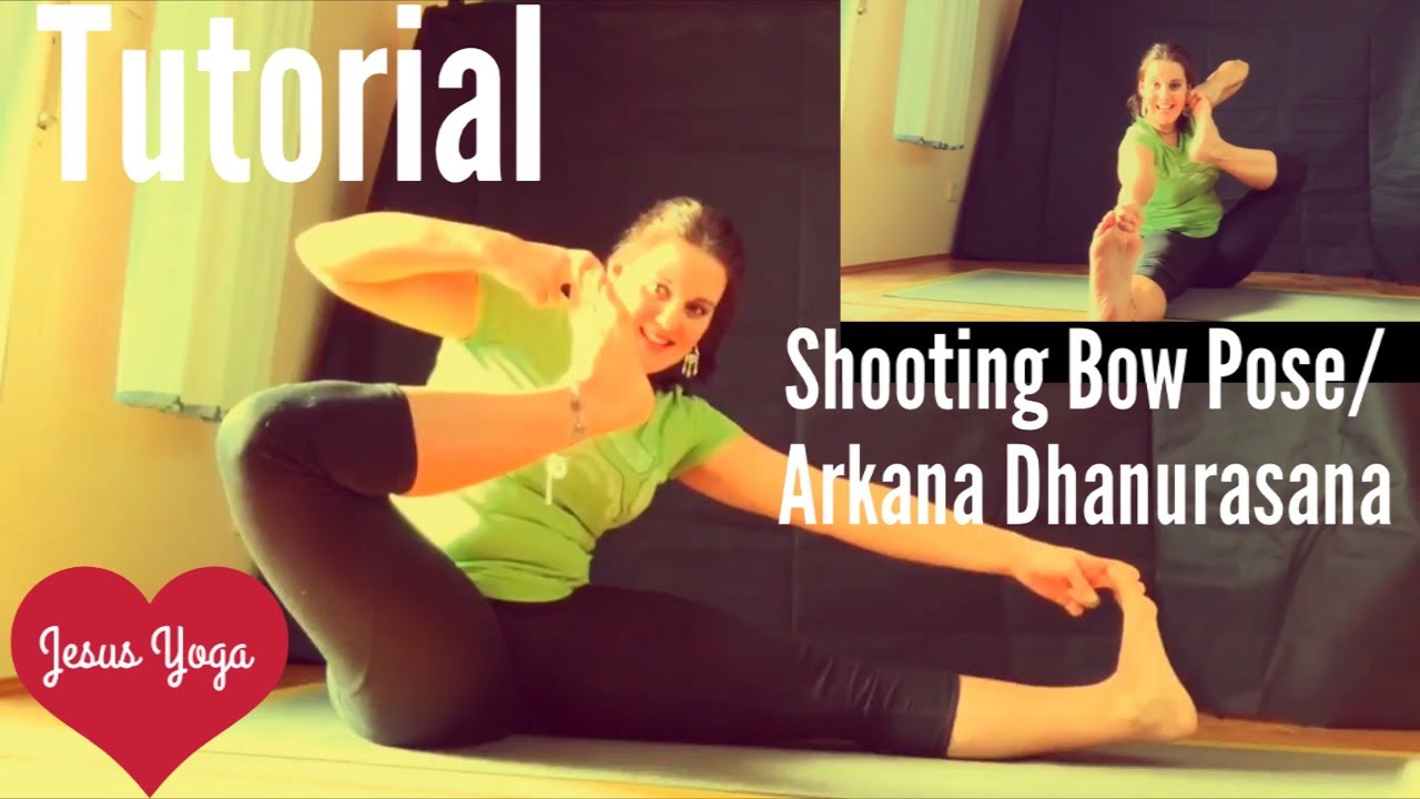 Tutorial: Arkana Dhanurasana / Shooting Bow Pose - Jesus Yoga - YouTube