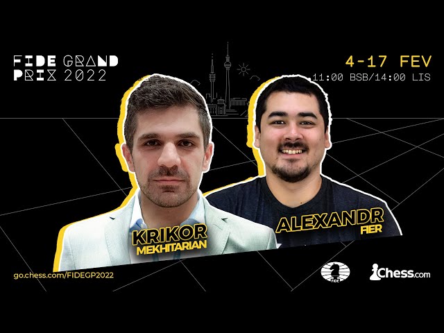 FIDE Grand Prix Berlim - Rodada 6 / Comentários: GM Krikor & GM Fier 