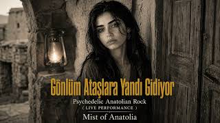 Gönlüm Ataşlara Yandı Gidiyor (Live) – Psychedelic Anatolian Rock | Mist of Anatolia