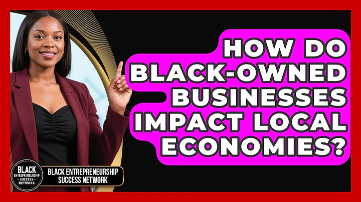 How Do Black-Owned Businesses Impact Local Economies? | Black Entrepreneurship Success Network News