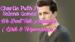 Charlie Puth - We Don't Talk Anymore (feat. Selena Gomez) terjemahan lirik  - Durasi: 3:46. 