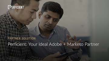 Perficient: Your Ideal Adobe + Marketo Partner