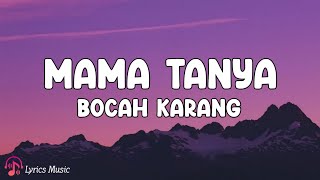 Mama Tanya - Bocah Karang (lirik lagu)