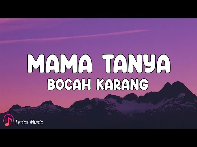 Mama Tanya - Bocah Karang (lirik lagu) class=