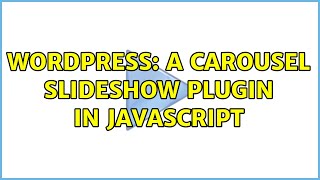 Wordpress: A carousel slideshow plugin in JavaScript