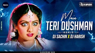 Main Teri Dushman Dushman Tu Mera - DJ Sachin Pune & DJ Harish Remix | Nagina