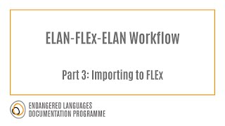 ELAN-FLEx-ELAN Workflow Part 3: Importing to FLEx