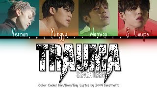 SEVENTEEN - Trauma (트라우마) Color Coded Han/Rom/Eng Lyrics