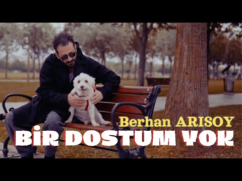 Berhan Arısoy - Bir Dostum Yok (Official Video)