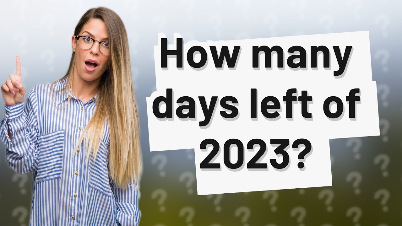 How many days left of 2023? YouTube