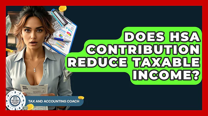 Does HSA Contribution Reduce Taxable Income? - Tax and Accounting Coach