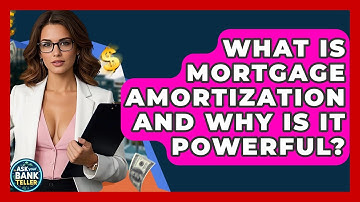 What Is Mortgage Amortization And Why Is It Powerful? - Ask Your Bank Teller