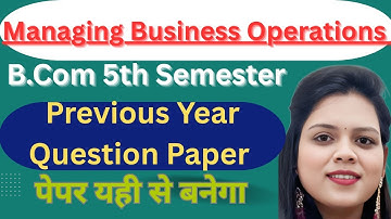 Managing Business Operations PYQ | BCom 5th Semester Previous year question Most Important Question