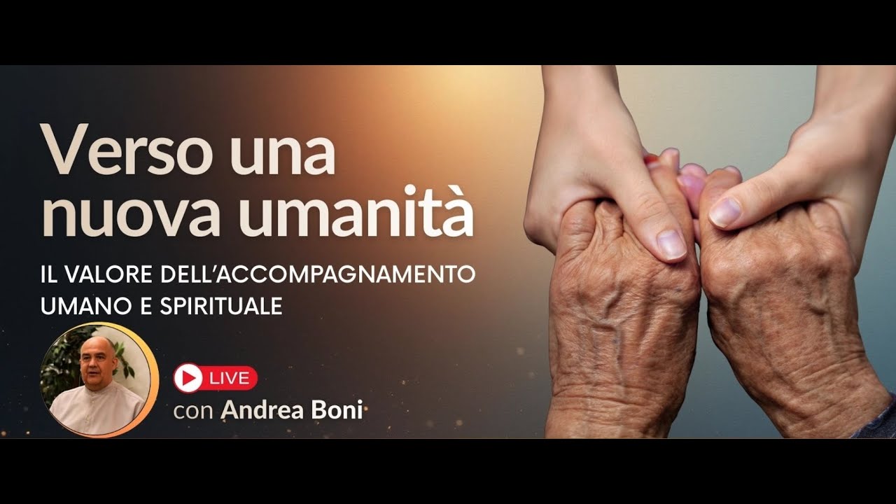 Webinar con Andrea Boni- Verso una nuova umanità: il valore dell'accompagnamento umano e spirituale