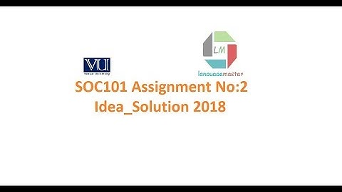 SOC101 Assignment 2 Idea Solution Fall 2018