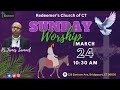 Sunday worshipmarch 24th 2024redeemers church is live