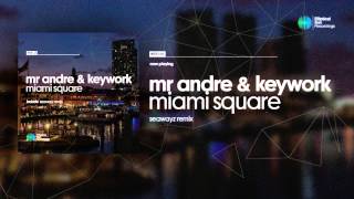 Mr. Andre & KeyWork - Miami Square (Seawayz Remix) OUT NOW