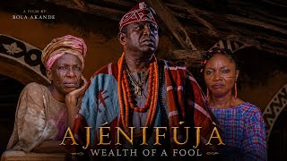 AJÉNIFÚJÀ: WEALTH OF A FOOL | Full Movie