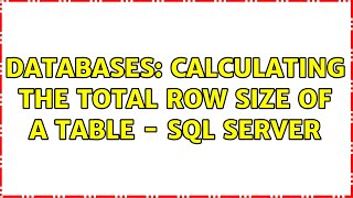Databases: Calculating the total row size of a table - SQL Server