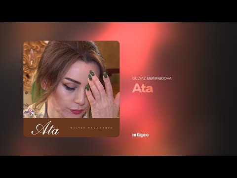 Gülyaz Məmmədova — Ata (Rəsmi Audio)