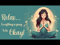 Relax everything is going to be okay 5 minute meditation