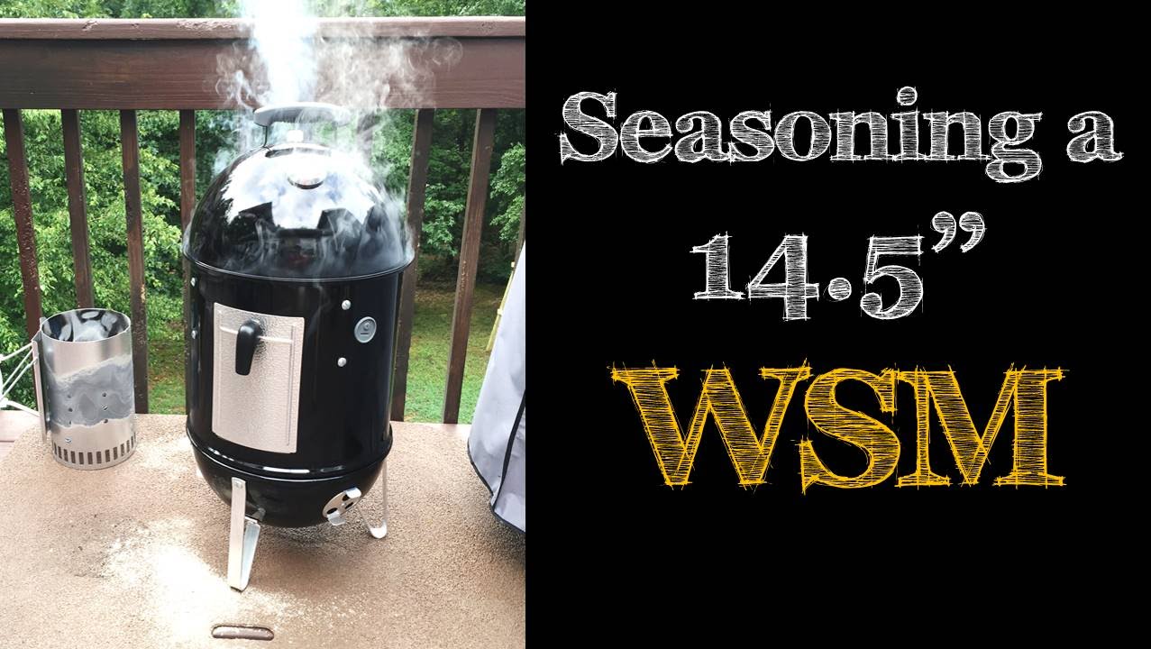 Seasoning A 14 5 Weber Smokey Mountain Youtube