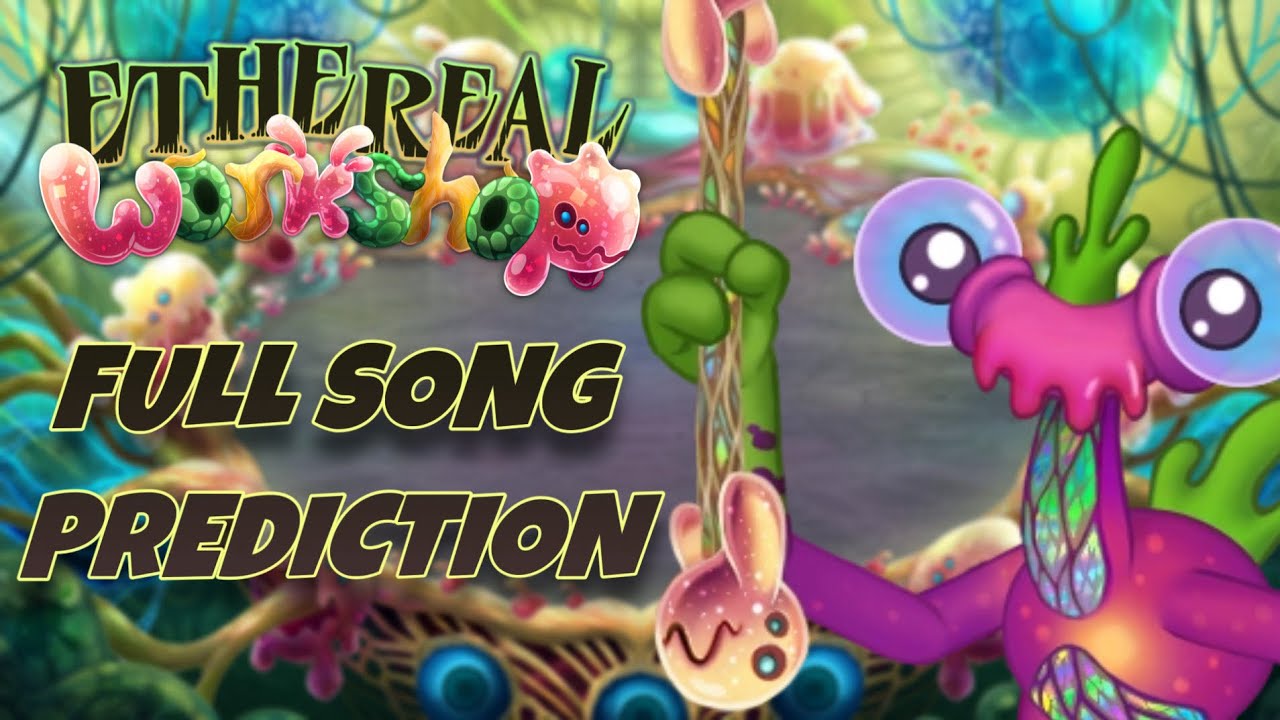 ETHEREAL WORKSHOP Full Song PREDICTION! || My Singing Monsters - YouTube