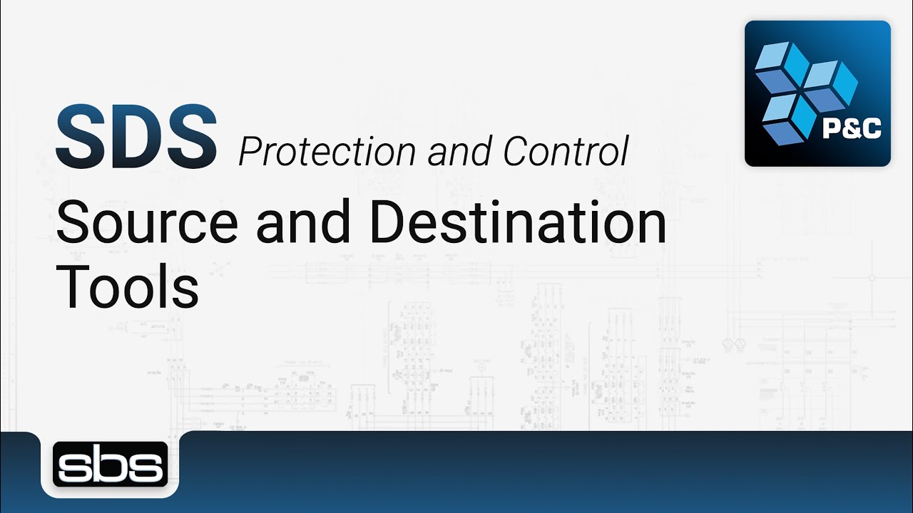 Substation Design Suite™ (SDS) Protection & Control - Source and Destination Tools