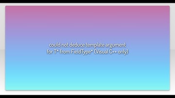 could not deduce template argument for T* from FieldType* (Visual C++ only)