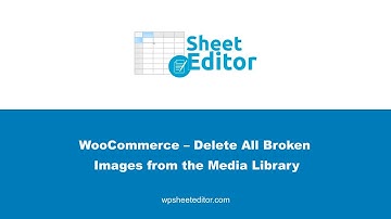 WooCommerce – Delete All Broken Images from the Media Library