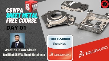 CSWPA - Advanced Sheet Metal Design FREE course || Day 01