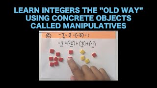 Learn Integers the OLD Way, Using Concrete Objects We Call Manipulatives
