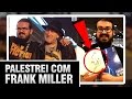 Palestrei com FRANK MILLER e ainda ganhei um sketch | Vlog do PN #184