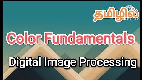 color fundamentals | digital image processing in tamil #sscomputerstudies, #imageprocessing , #color